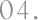04.